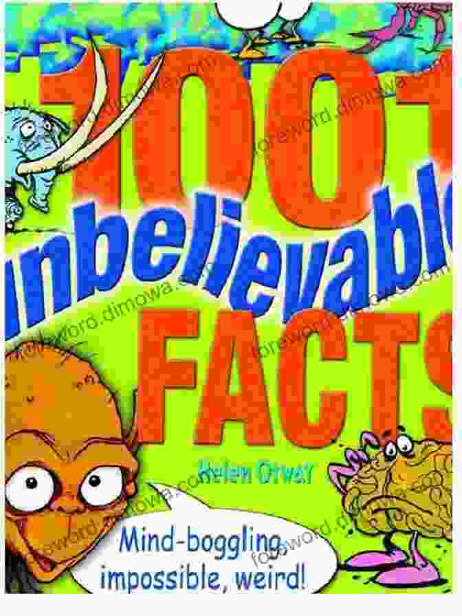 Cover Of '1001 Unbelievable Facts' Featuring A Collage Of Puzzling And Mind Bending Imagery 1001 Unbelievable Facts: Mind Boggling Impossible Weird (1001 Series)