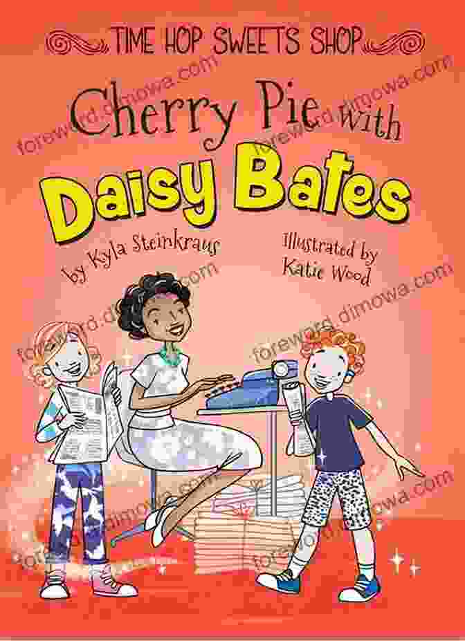 Cover Of 'Cherry Pie With Daisy Bates' Book, Featuring A Cheerful Daisy Holding A Plate Of Cherry Pie Cherry Pie With Daisy Bates Guided Reading Level O (Time Hop Sweets Shop)