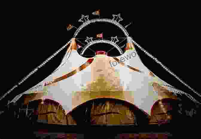 Illuminated Circus Tent At Night, Beckoning Aspiring Performers To Join The Captivating World Of Entertainment And Wonder Circus Mania: The Ultimate For Anyone Who Ever Dreamed Of Running Away With The Circus