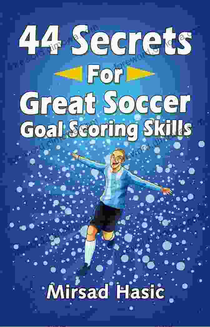 Overcoming Mental Barriers 44 Secrets For Great Soccer Goal Scoring Skills