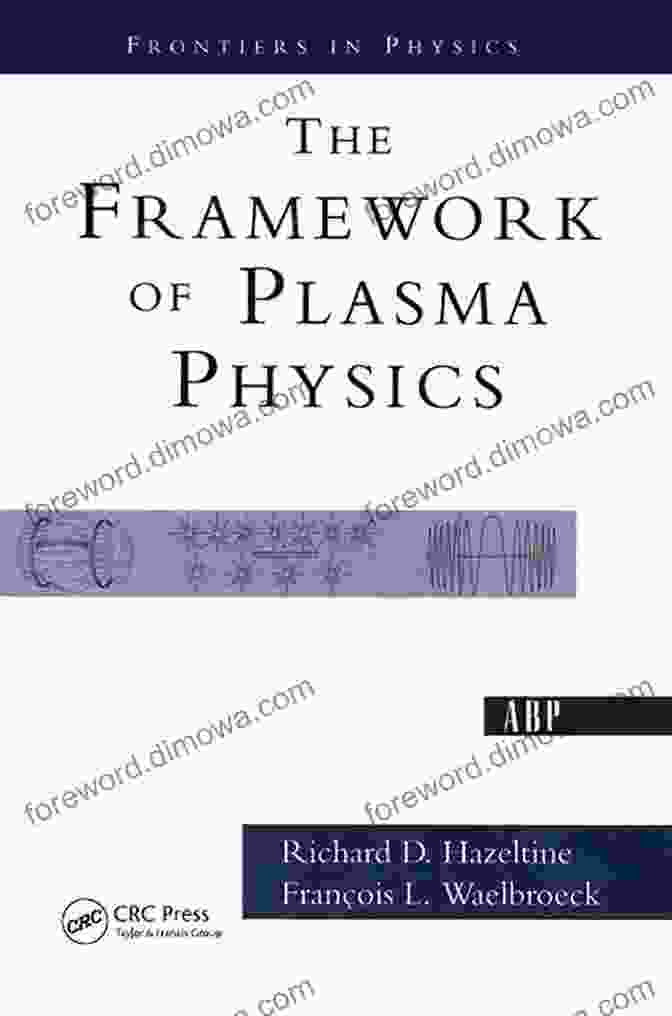 Plasma Physics Frontiers The Framework Of Plasma Physics (Frontiers In Physics)