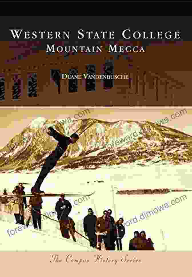 Western State College's Mountain Mecca Campus In The Early 20th Century Western State College: Mountain Mecca (Campus History)