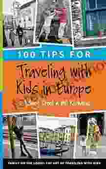 100 Tips For Traveling With Kids In Europe