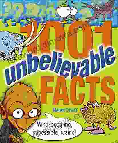 1001 Unbelievable Facts: Mind Boggling Impossible Weird (1001 Series)