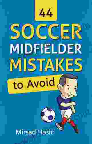 44 Soccer Midfielder Mistakes To Avoid