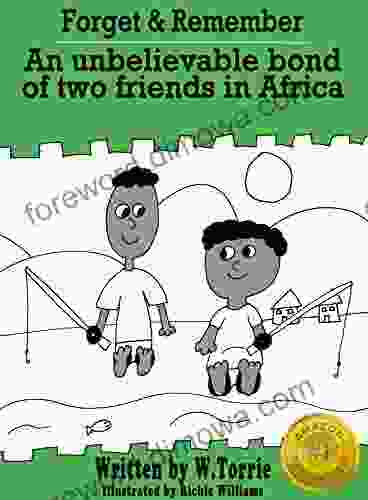 Forget Remember: An Unbelievable Bond Of Two Friends In Africa