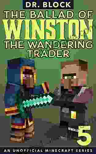 The Ballad Of Winston The Wandering Trader 5: (an Unofficial Minecraft Series)