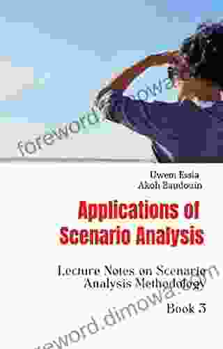 APPLICATIONS OF SCENARIO ANALYSIS (Lecture Notes On Scenario Analysis Methodology 3)