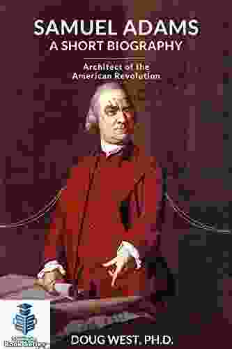 Samuel Adams: A Short Biography: Architect of the American Revolution (30 Minute Series)