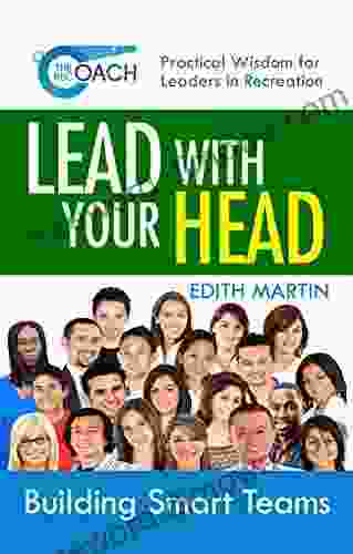 The Rec Coach S Lead With Your HEAD: Building SMART Teams (Recreational Facility Management 2)