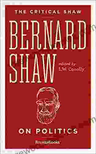 Bernard Shaw On Politics (The Critical Shaw)