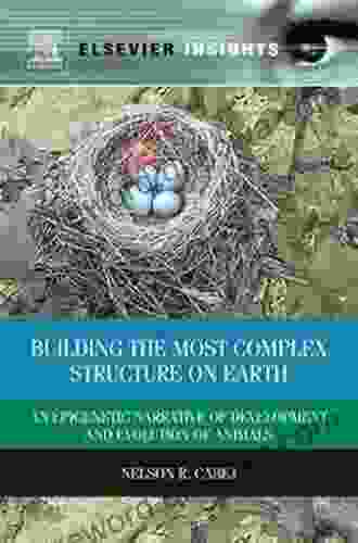 Building The Most Complex Structure On Earth: An Epigenetic Narrative Of Development And Evolution Of Animals (Elsevier Insights)