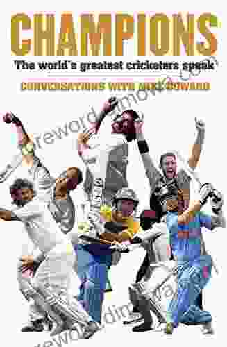 Champions: The World S Greatest Cricketers Speak