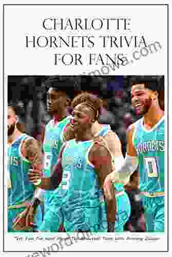 Charlotte Hornets Trivia For Fans: Test Your Fan Hood About This Basketball Team With Amazing Quizzes