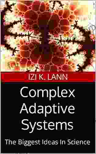 Complex Adaptive Systems: The Biggest Ideas In Science