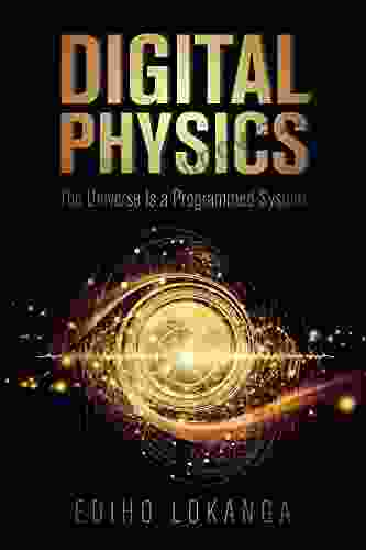 Digital Physics: The Universe Is A Programmed System