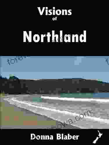 Visions Of Northland (Visions Of New Zealand 2)