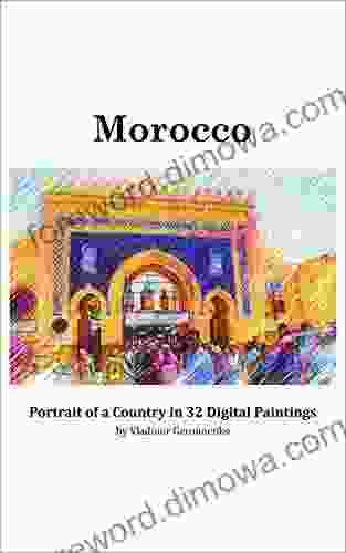 Morocco: Portrait Of A Country In 32 Digital Paintings (VG Art Series)