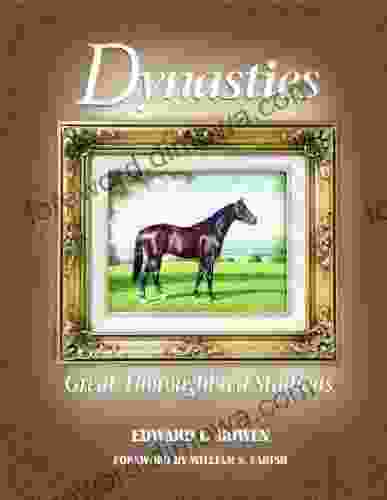 Dynasties: Great Thoroughbred Stallions Edward L Bowen