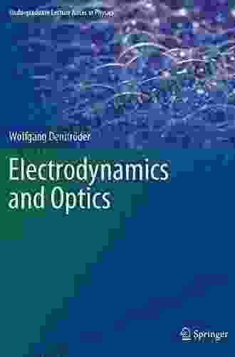 Electrodynamics And Optics (Undergraduate Lecture Notes In Physics)