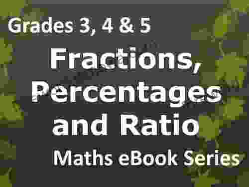 Elementary School Grades 3 4 5 Maths Fractions Percentages And Ratio Ages 8 11 EBook