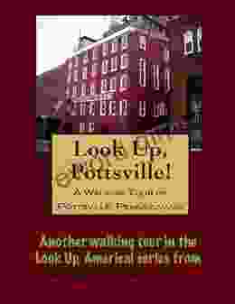 A Walking Tour Of Pottsville Pennsylvania (Look Up America Series)