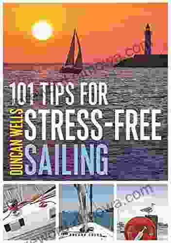 101 Tips For Stress Free Sailing Duncan Wells