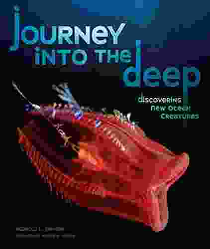 Journey Into The Deep: Discovering New Ocean Creatures (Junior Library Guild Selection)