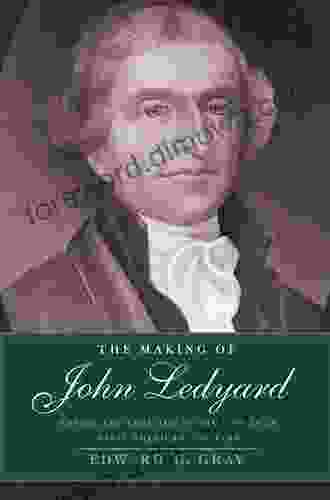 The Making of John Ledyard: Empire and Ambition in the Life of an Early American Traveler