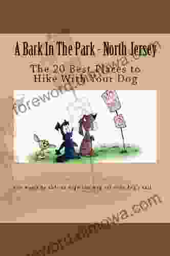 A Bark In The Park North Jersey: The 20 Best Places To Hike With Your Dog (Hike With Your Dog Guidebooks)