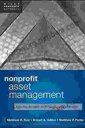 Nonprofit Asset Management: Effective Investment Strategies And Oversight (Wiley Nonprofit Authority 3)