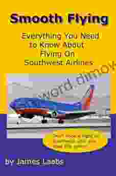 Smooth Flying: Everything You Need to Know About Flying On Southwest Airlines