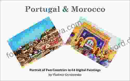 Portugal Morocco: Portrait Of Two Countries In 64 Digital Paintings (VG Art Series)