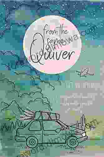 From The Same Quiver: A Confessional Tale Of Wanderlust Friendship And The Pursuit Of Self Identity