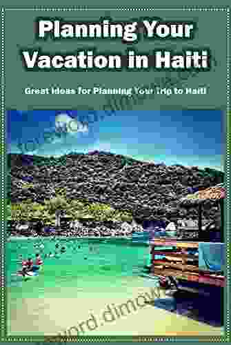 Planning Your Vacation In Haiti: Great Ideas For Planning Your Trip To Haiti