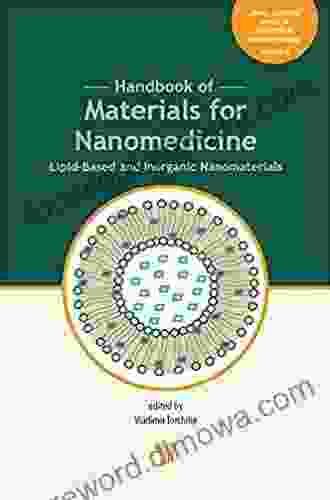 Handbook Of Materials For Nanomedicine: Lipid Based And Inorganic Nanomaterials (Jenny Stanford On Biomedical Nanotechnology 6)