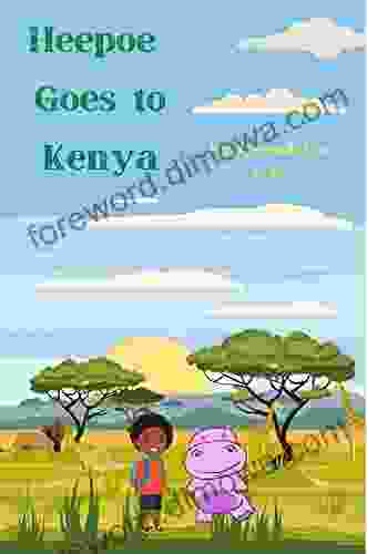 Heepoe Goes To Kenya (Heepoe Travels The World )