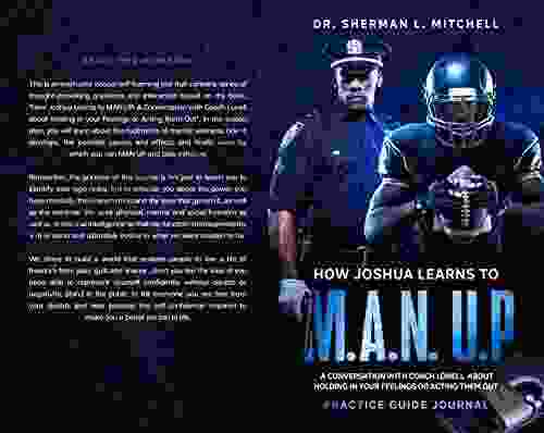 How Joshua Learns To M A N U P Practice Guide A Conversation With Coach Lonell About Holding In Your Feelings Or Acting Them Out: How Joshua Learns To M A N U P Practice Guide