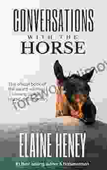 Conversations With The Horse: Inspired By The Listening To The Horse Documentary