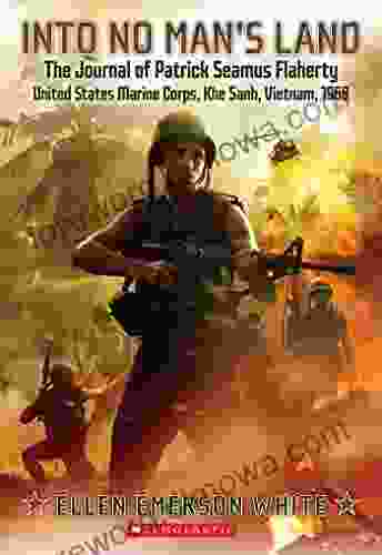 Into No Man S Land: The Journal Of Patrick Seamus Flaherty United States Marine Corps: Khe Sanh Vietnam 1968 (My Name Is America)