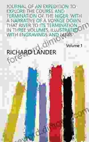 Journal Of An Expedition To Explore The Course And Termination Of The Niger: With A Narrative Of A Voyage Down That River To Its Termination : In Three With Engravings And Maps Volume 1