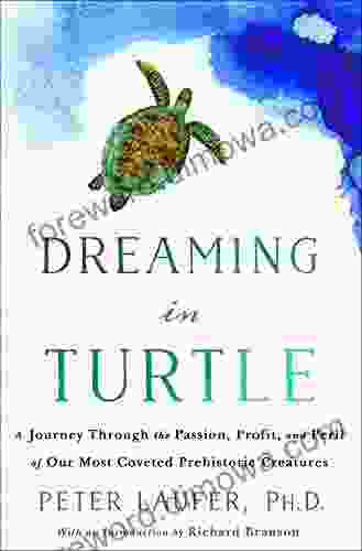 Dreaming In Turtle: A Journey Through The Passion Profit And Peril Of Our Most Coveted Prehistoric Creatures