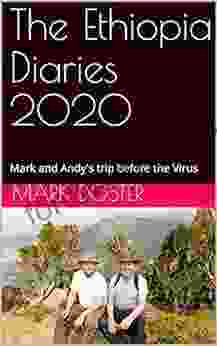 The Ethiopia Diaries 2024: Mark and Andy s trip before the Virus