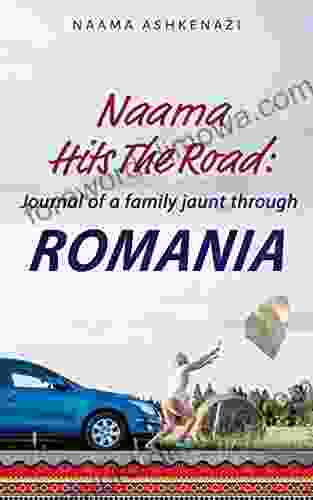 Naama Hits The Road: Journal Of A Family Jaunt Through ROMANIA