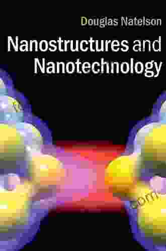 Nanostructures and Nanotechnology Douglas Natelson