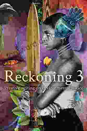 Reckoning 3: Creative Writing On Environmental Justice