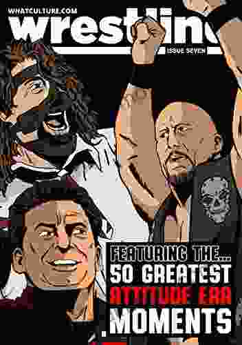 WhatCulture Wrestling Issue 7: The 50 Best Moments Of The WWE Attitude Era (WhatCulture Wrestling Magazine)