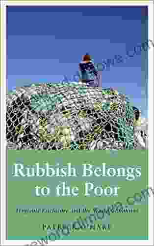 Rubbish Belongs To The Poor: Hygienic Enclosure And The Waste Commons (Anthropology Culture And Society)