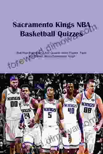 Sacramento Kings NBA Basketball Quizzes: Test Your Brain Each Level Quizzes about Players Facts and Stories About Sacramento Kings: Sacramento Kings NBA Basketball Q A