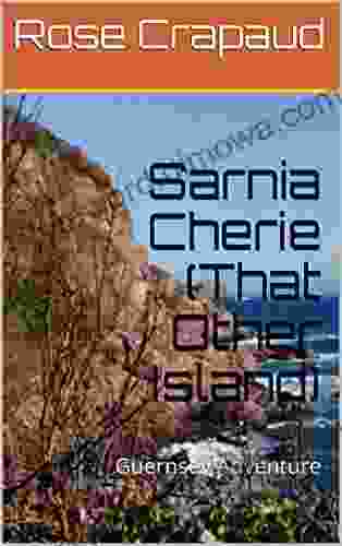 Sarnia Cherie (That Other Island): Guernsey Adventure